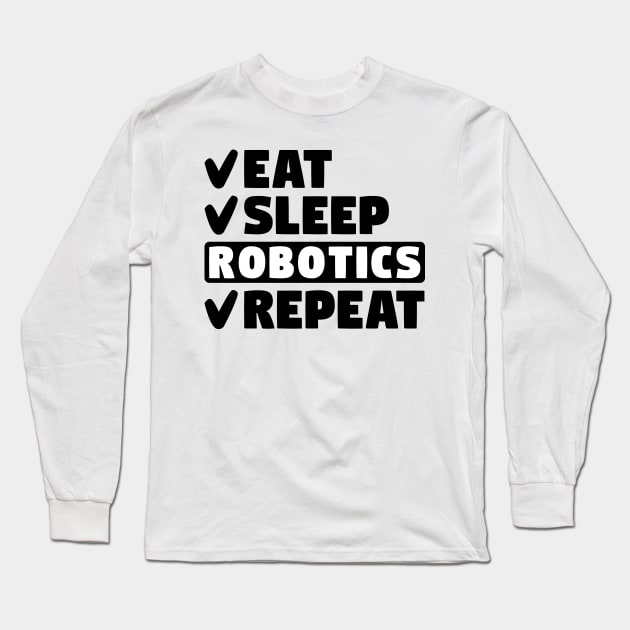 Eat, sleep, robotics, repeat Long Sleeve T-Shirt by colorsplash